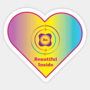 4 - Be - Beryllium: Be Beautiful Inside Sticker